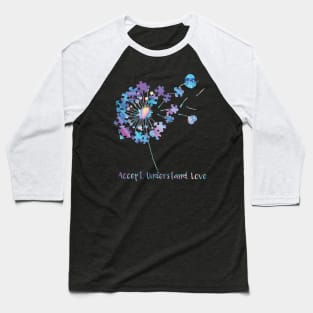 Autism Awareness Dandelion Accept Understand Love Baseball T-Shirt